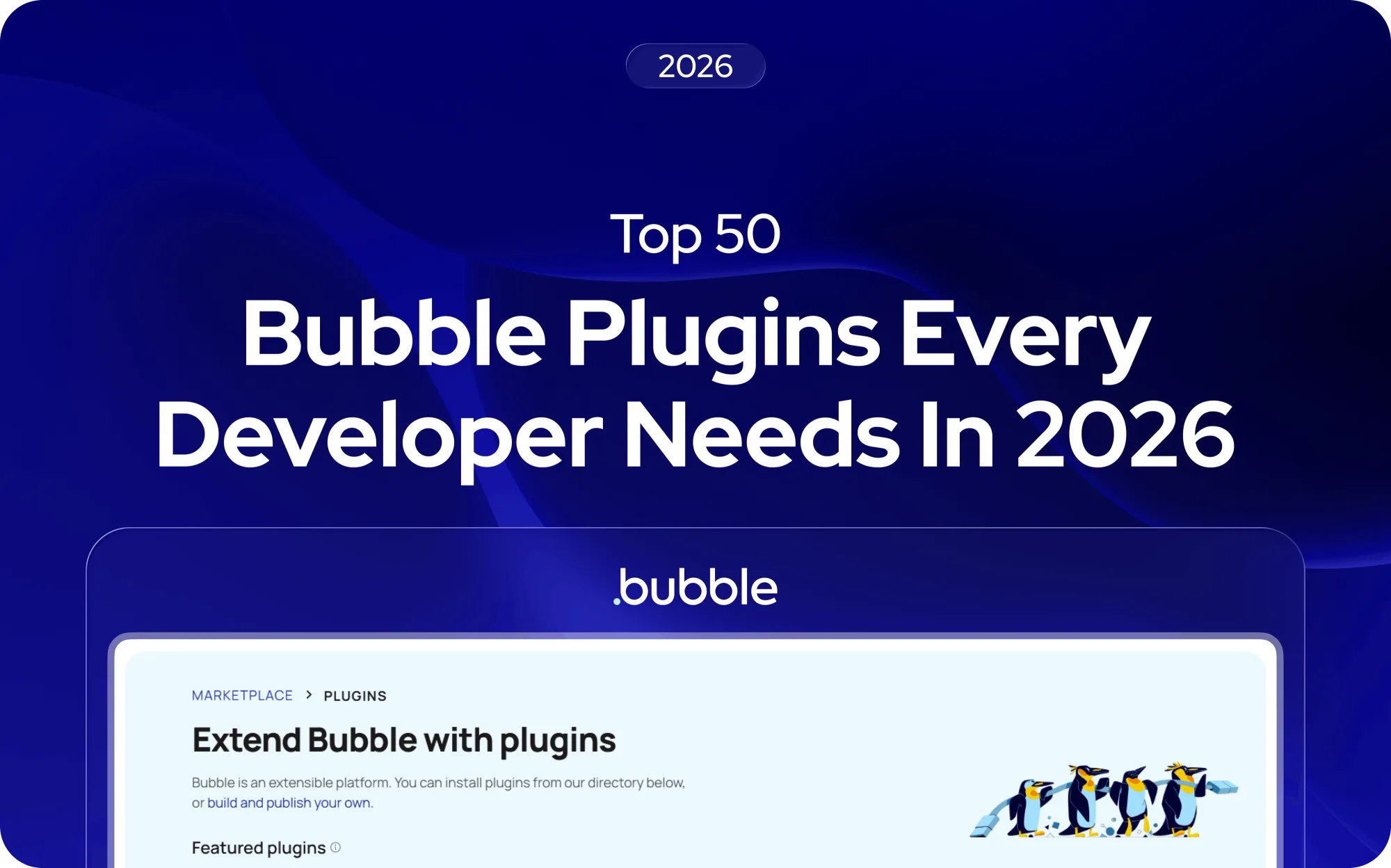 Top 50 Bubble-Plugins, die jeder Entwickler im Jahr 2026 braucht