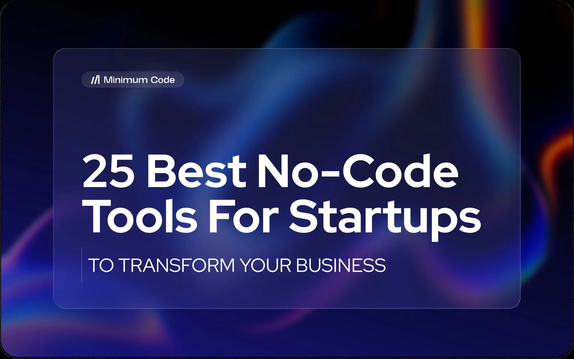 25 Best No-Code Tools for Startups That Will Transform Your Business
