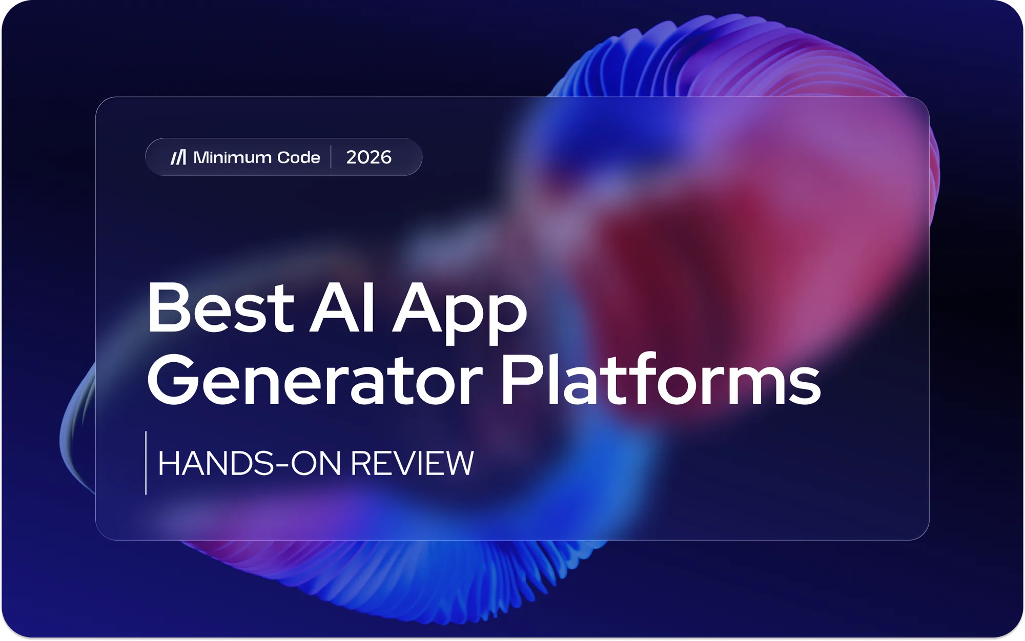 Best AI App Builder Platforms in 2026: Hands-On Review (Bubble, Lovable, Bolt & More)