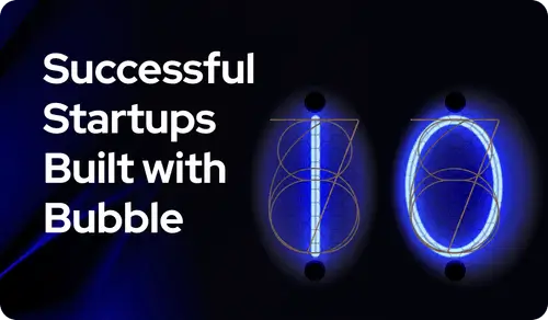 10 erfolgreiche Startups, die mit Bubble gebaut wurden