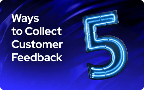 5 Möglichkeiten, Kundenfeedback zu sammeln (einschließlich Best Practices und Tipps)