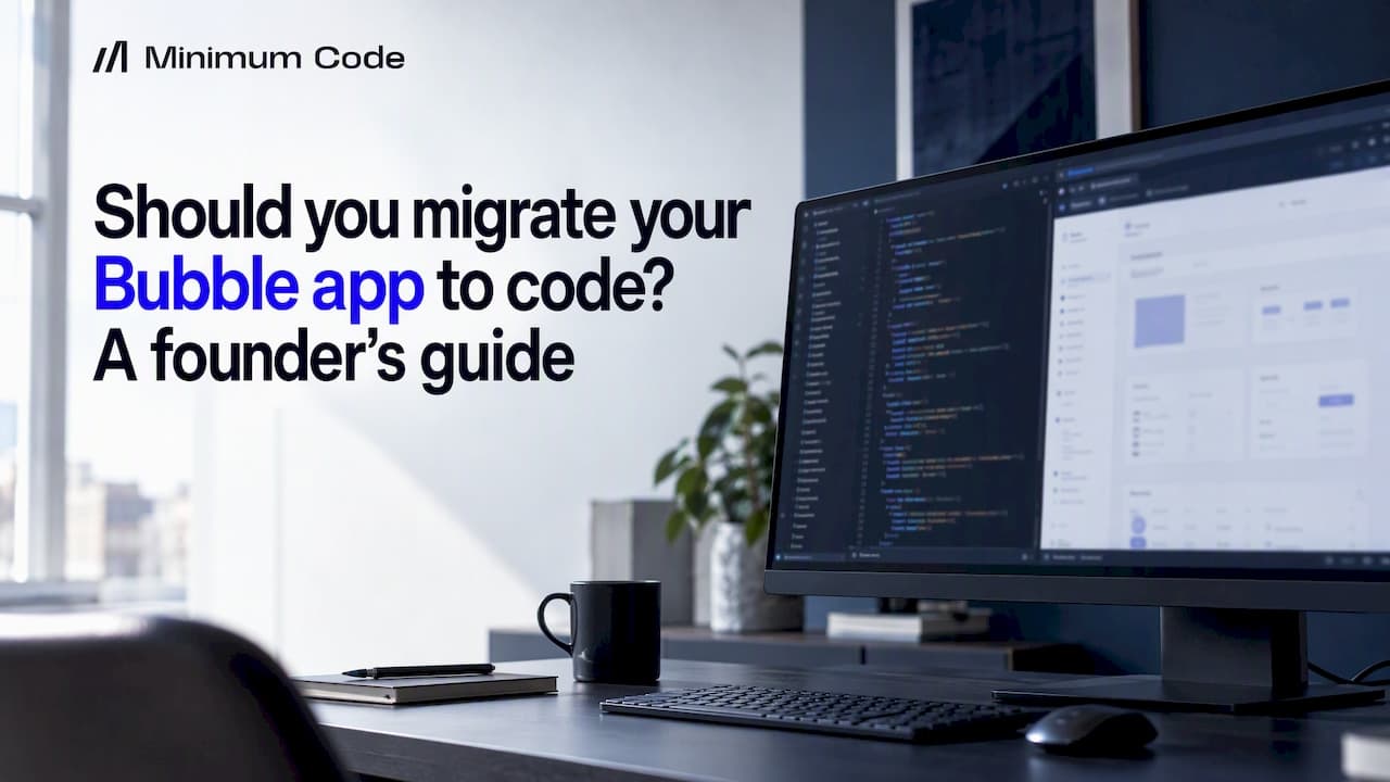 Should you migrate your Bubble app to code? A founder's guide